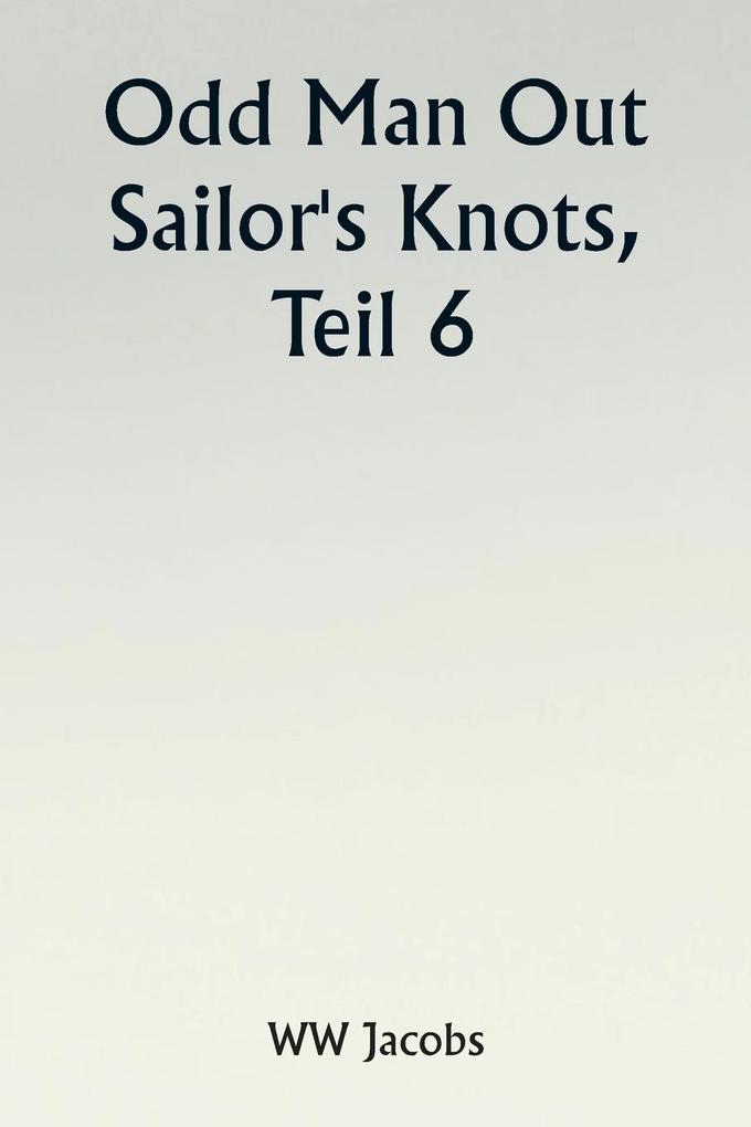 Odd Man Out Sailor‘s Knots Part 6.