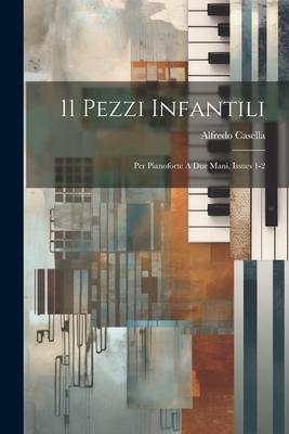 11 Pezzi Infantili: Per Pianoforte A Due Mani Issues 1-2