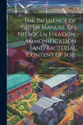 The Influence of Green Manure On Nitrogen Fixation Ammonification and Bacterial Content of Soil