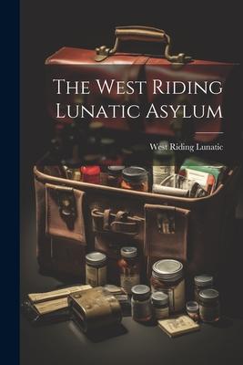 The West Riding Lunatic Asylum