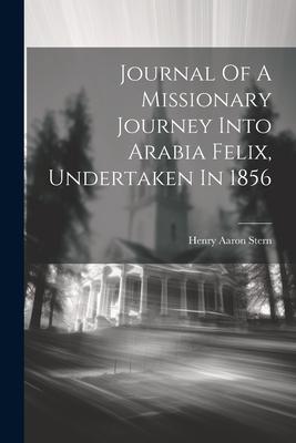 Journal Of A Missionary Journey Into Arabia Felix Undertaken In 1856