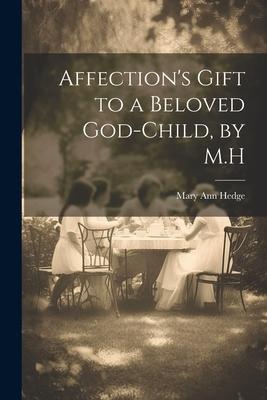 Affection‘s Gift to a Beloved God-Child by M.H