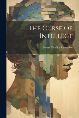 The Curse Of Intellect
