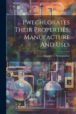 Pwechlorates Their Properties Manufacture And Uses