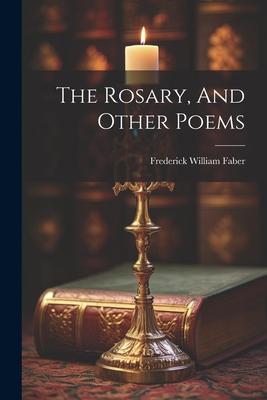 The Rosary And Other Poems