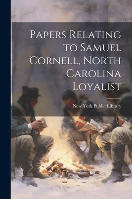 Papers Relating to Samuel Cornell North Carolina Loyalist