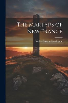 The Martyrs of New France