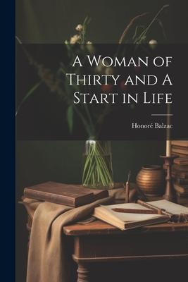 A Woman of Thirty and A Start in Life
