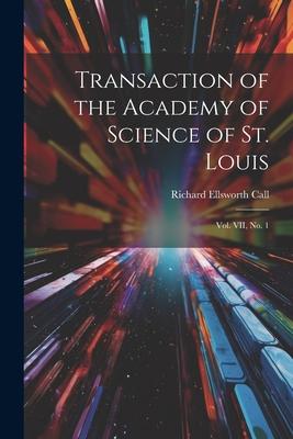 Transaction of the Academy of Science of St. Louis; Vol. VII No. 1