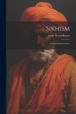 Sikhism: A Convention Lecture