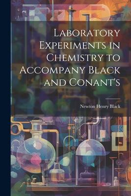 Laboratory Experiments in Chemistry to Accompany Black and Conant‘s