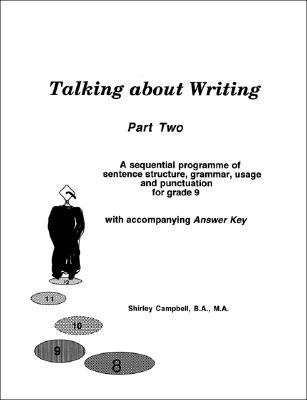 Talking about Writing Part Two: A sequential programme of sentence structure grammar punctuation and usage for Grade 9 with accompanying Answer Key