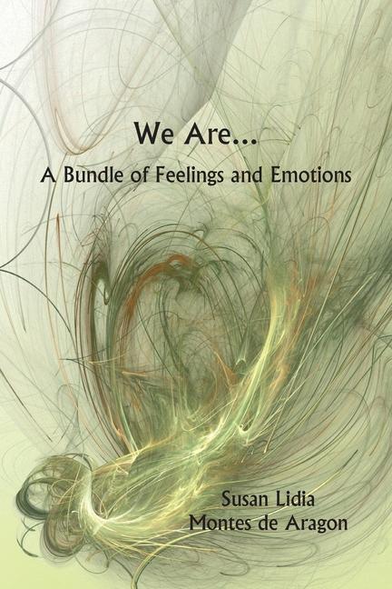 We Are...A Bundle of Feelings and Emotions