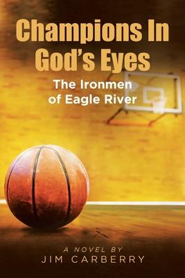 Champions In God‘s Eyes: The Ironmen of Eagle River