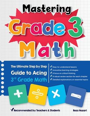 Mastering Grade 3 Math: The Ultimate Step by Step Guide to Acing 3rd Grade Math