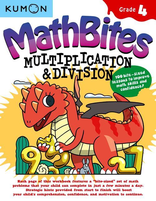 Kumon Math Bites: Grade 4 Multiplication and Division-100 Bite-Sized Lessons to Improve Math Skills and Confidence!