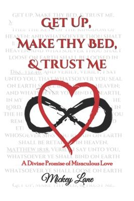 Get Up Make Thy Bed & Trust Me: A Divine Promise of Miraculous Love