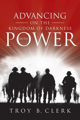 Advancing On the Kingdom of Darkness with Power