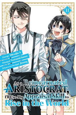 As a Reincarnated Aristocrat I‘ll Use My Appraisal Skill to Rise in the World 11 (Manga)
