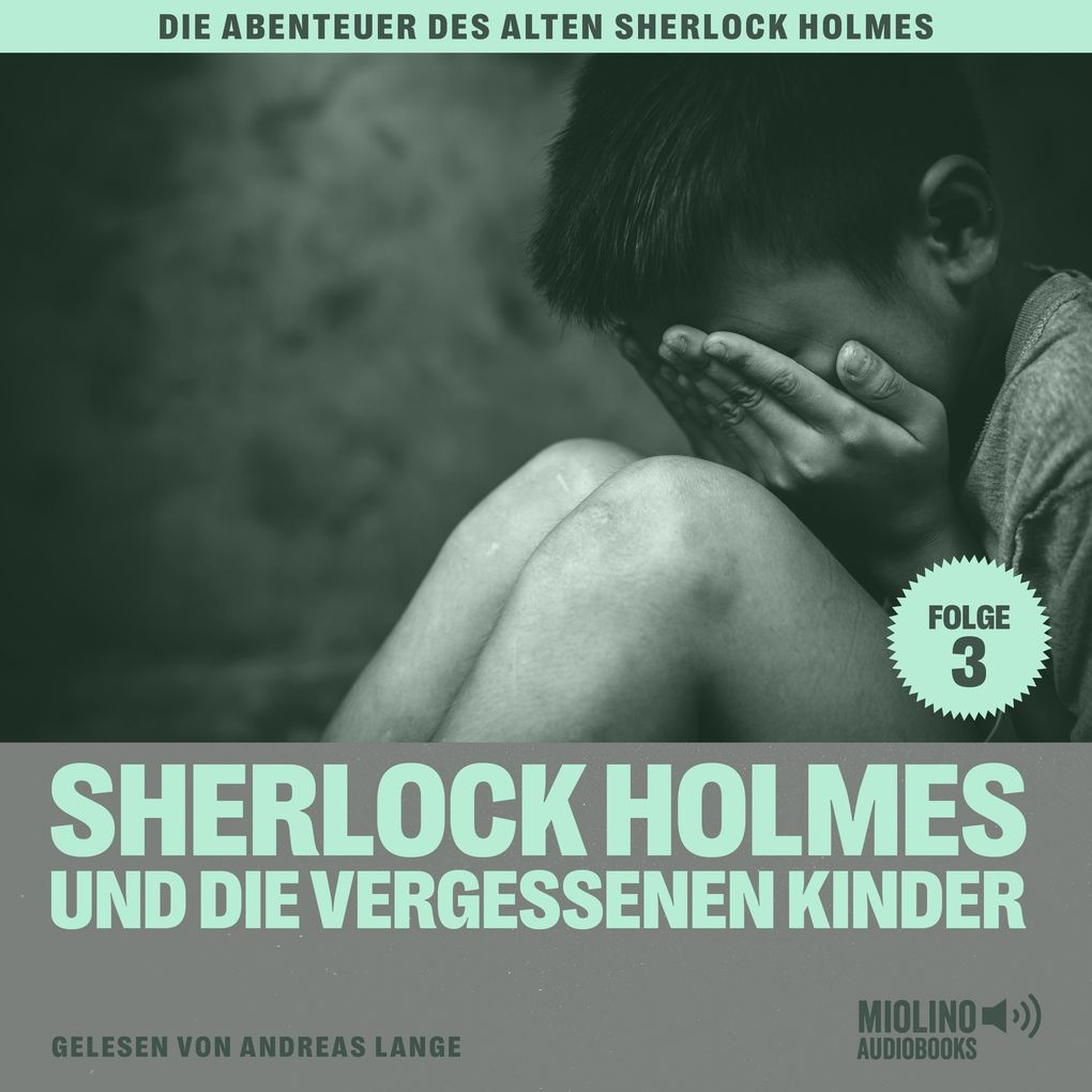 Sherlock Holmes und die vergessenen Kinder (Die Abenteuer des alten Sherlock Holmes Folge 3)