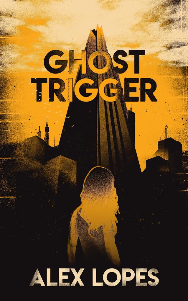 Ghost Trigger (Interfaces of Resistance #0)