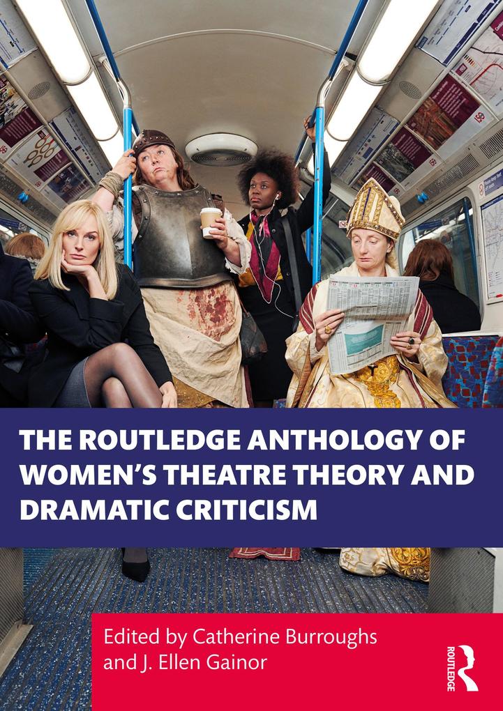 The Routledge Anthology of Women‘s Theatre Theory and Dramatic Criticism