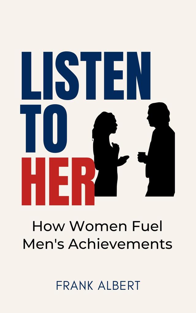 Listen To Her: How Women Fuel Men‘s Achievements