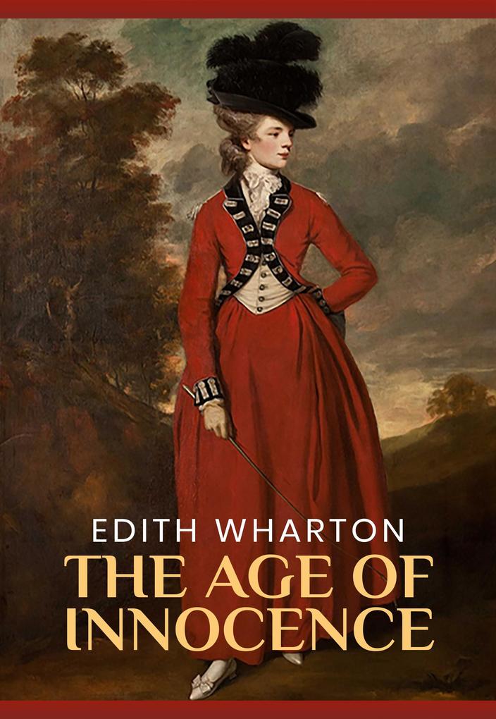 Age of Innocence: The Original 1920 Unabridged And Complete Edition (Edith Wharton Classics)