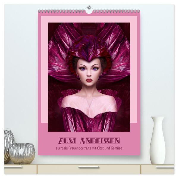 Zum Anbeissen - surreale Frauenportraits mit Obst und Gemüse (hochwertiger Premium Wandkalender 2024 DIN A2 hoch) Kunstdruck in Hochglanz