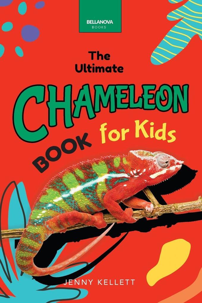 Chameleons The Ultimate Chameleon Book for Kids