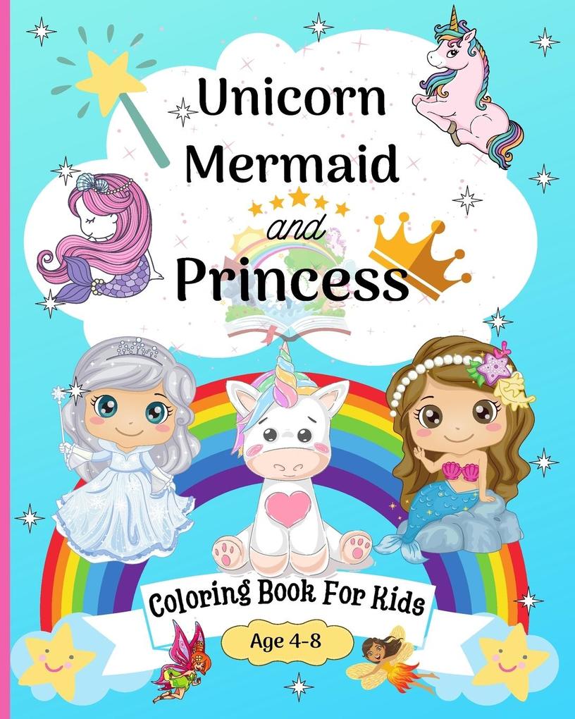 Unicorn Mermaid and Princess Coloring Book for Kids 6-10