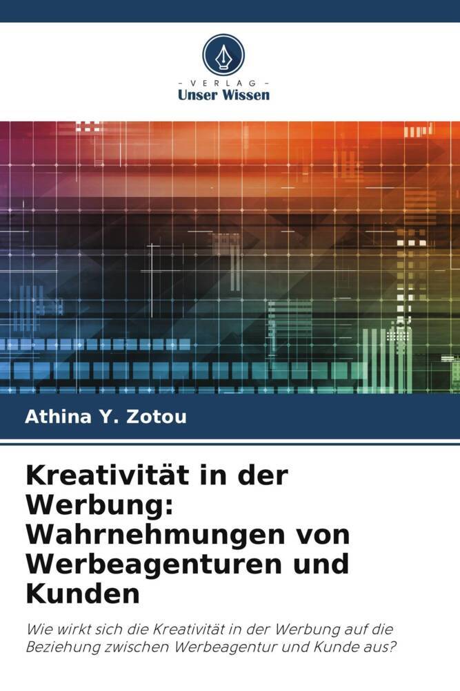 Kreativität in der Werbung: Wahrnehmungen von Werbeagenturen und Kunden