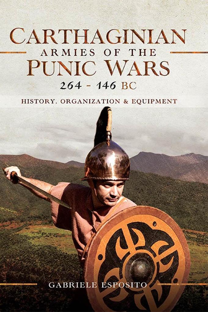 Carthaginian Armies of the Punic Wars 264-146 BC