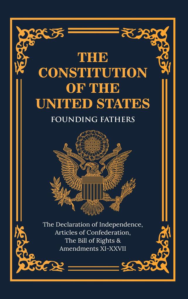 Constitution of the United States of America: The Declaration of Independence The Bill of Rights