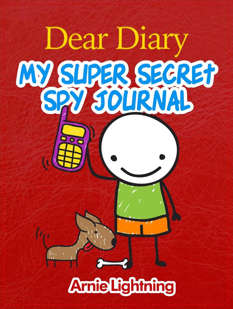 Dear Diary: My Super Secret Spy Journal