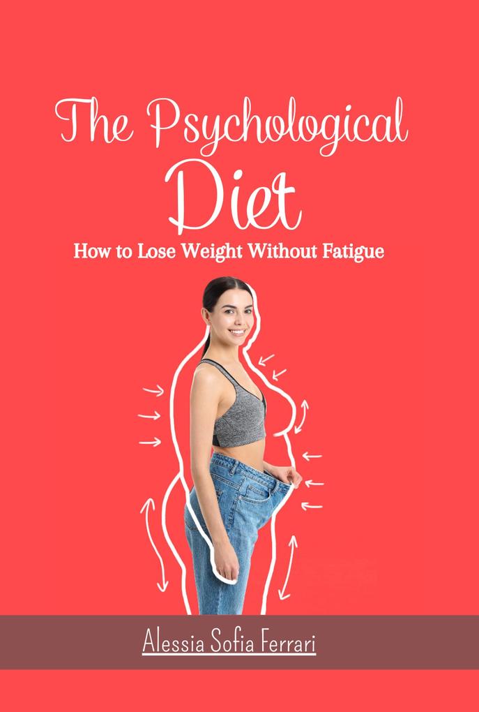 The Psychological Diet How to Lose Weight Without Fatigue