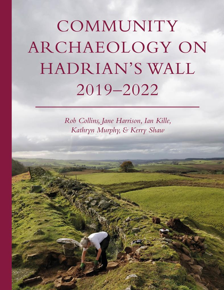 Community Archaeology on Hadrian‘s Wall 2019-2022