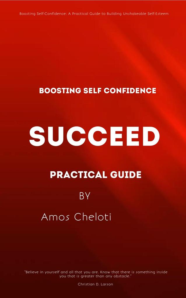 Boosting Self-Confidence: A Practical Guide to Building Unshakeable Self-Esteem
