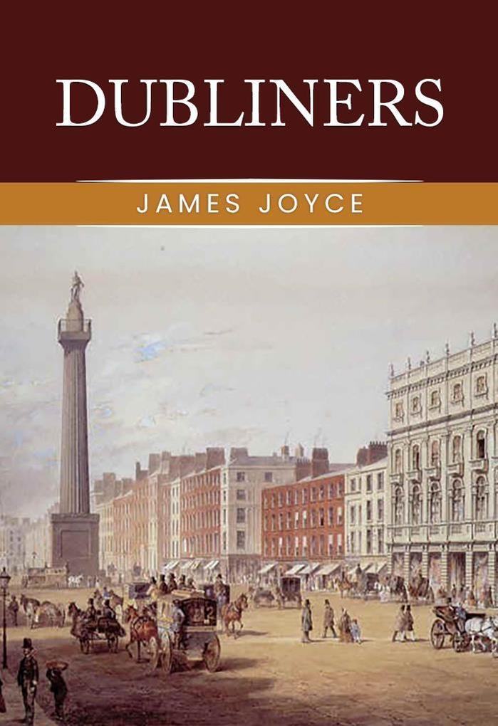 Dubliners: The Original 1914 Complete and Unabridged Edition ( James Joyce Classics)