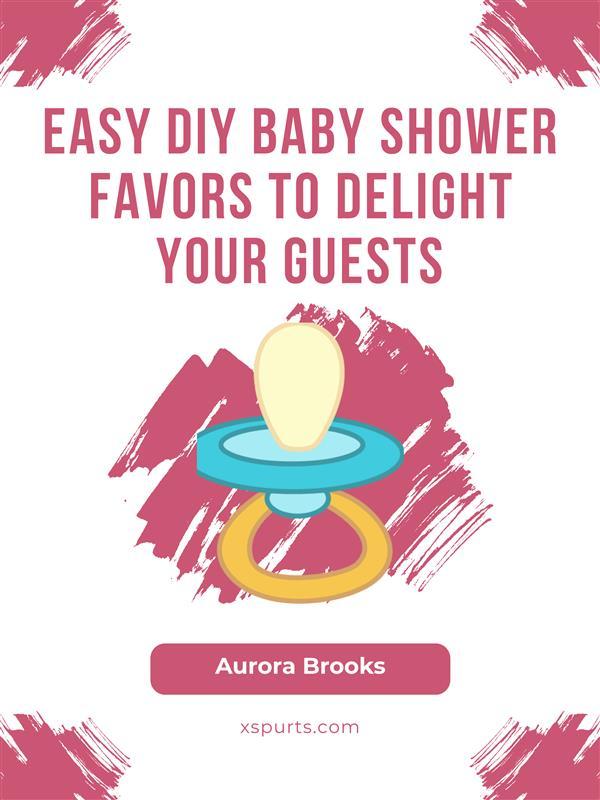 Easy DIY Baby Shower Favors to Delight Your Guests