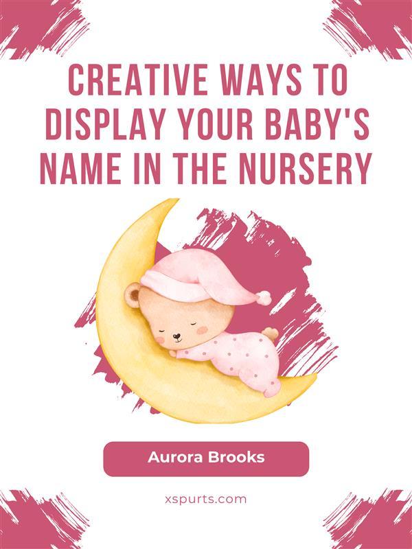 Creative Ways to Display Your Baby‘s Name in the Nursery