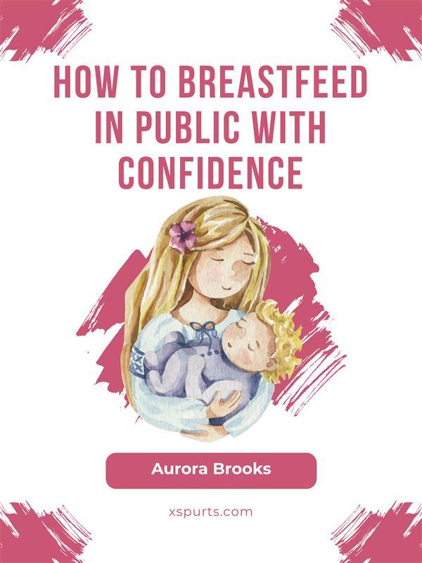 How to breastfeed in public with confidence