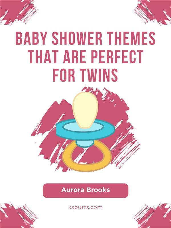 Baby Shower Themes That Are Perfect for Twins