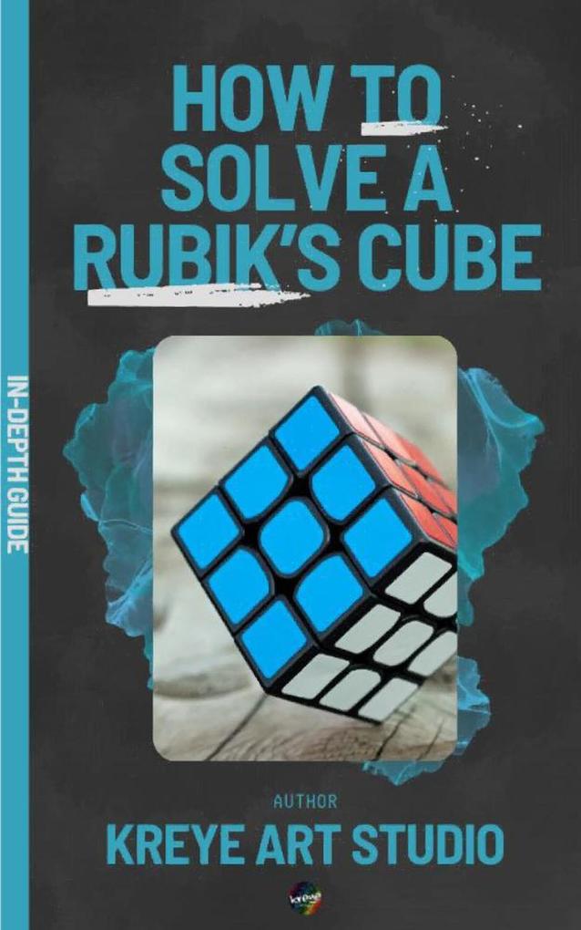 How To Solve A Rubik‘s Cube In-Depth Guide