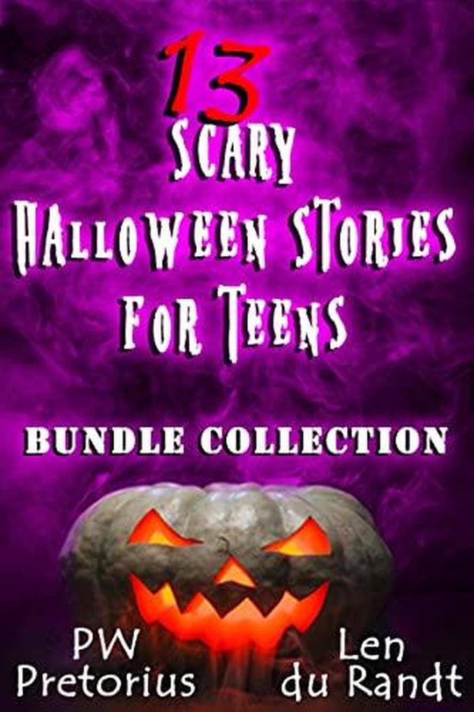 13 Scary Halloween Stories for Teens: Bundle Collection (Halloween Stories for Kids)
