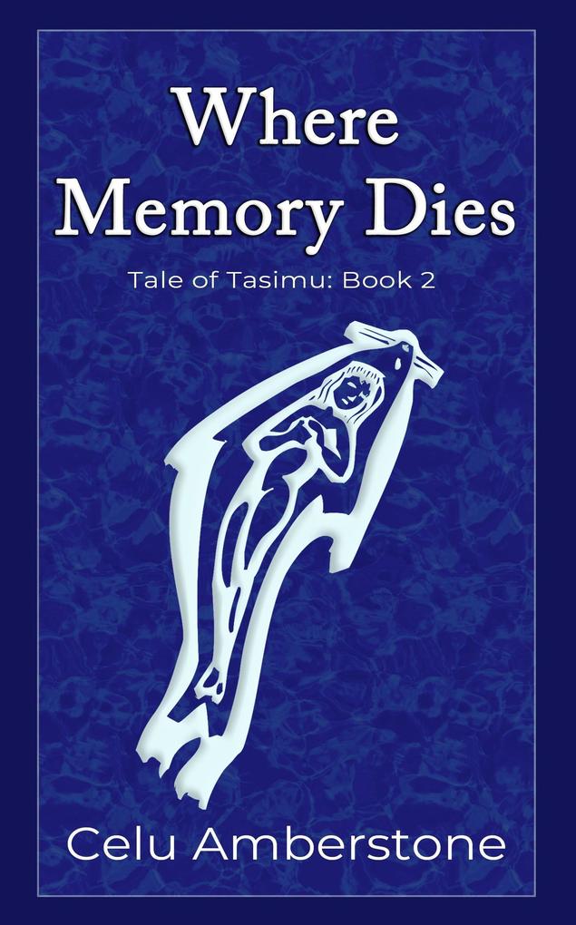 When Memory Dies (Tales of Tasimu #2)