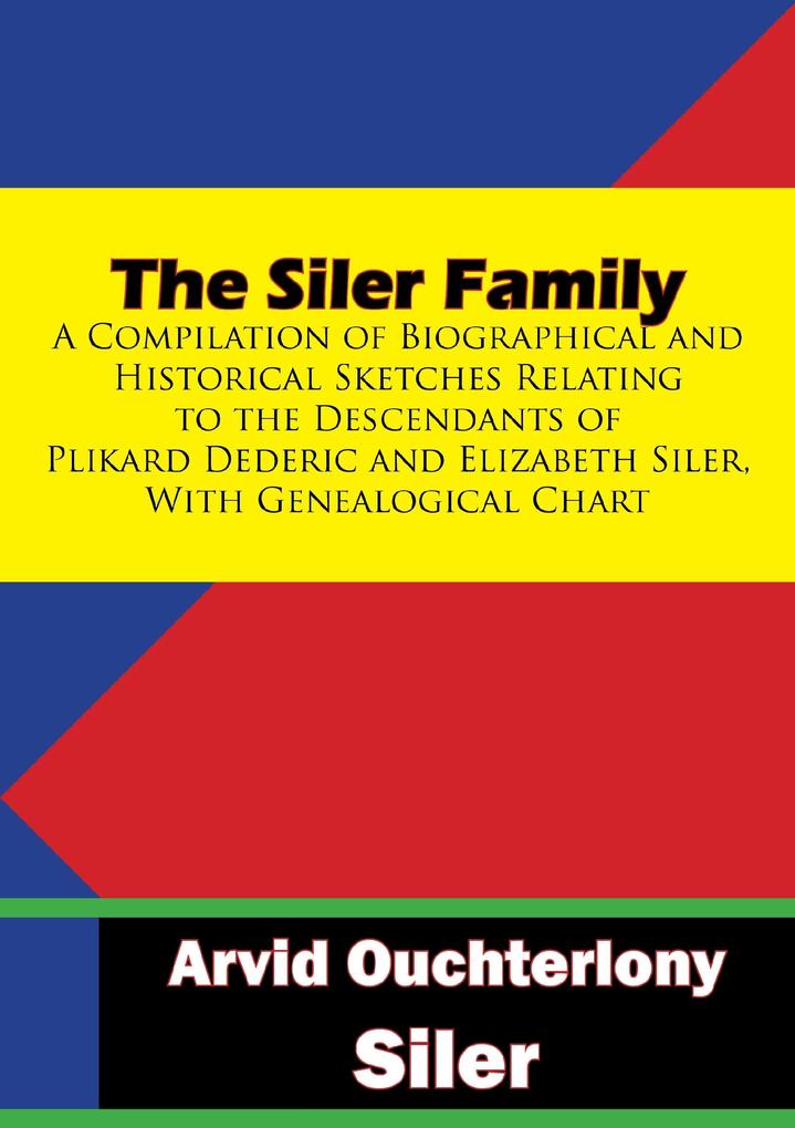 Siler Family: A Compilation of Biographical and Historical Sketches