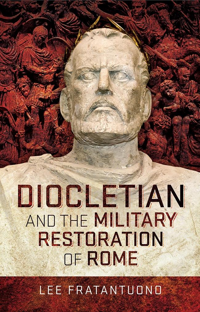 Pen and Sword Diocletian And The Military Restoration Of Rome