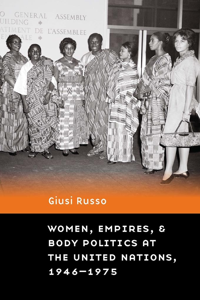 Women Empires and Body Politics at the United Nations 1946-1975
