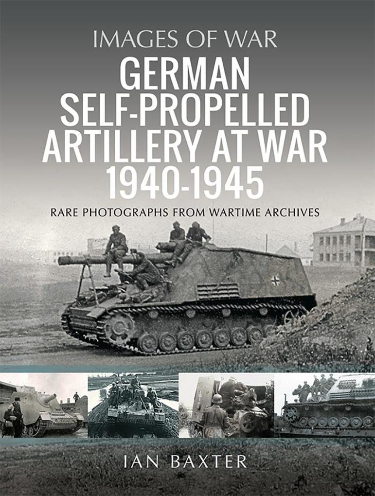 German Self-propelled Artillery at War 1940-1945